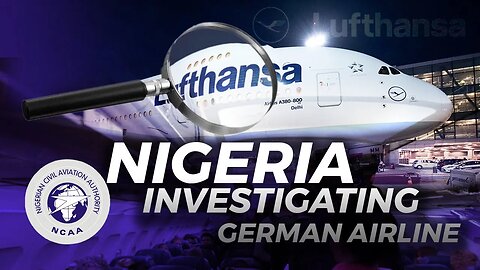 Nigeria Investigating German Airline Lufthansa Over Mistreatment Of 200 Passengers