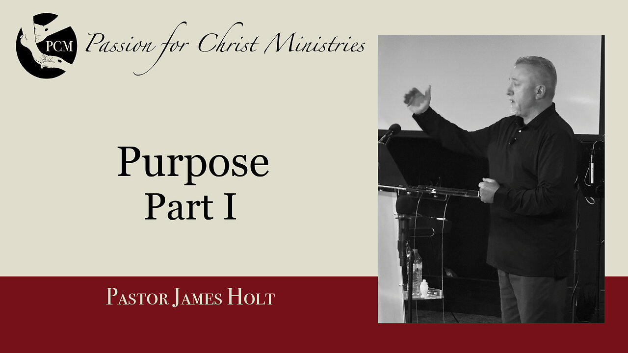 “Purpose: Part I”, Pastor James Holt, September 15, 2024, Passion for Christ Ministries