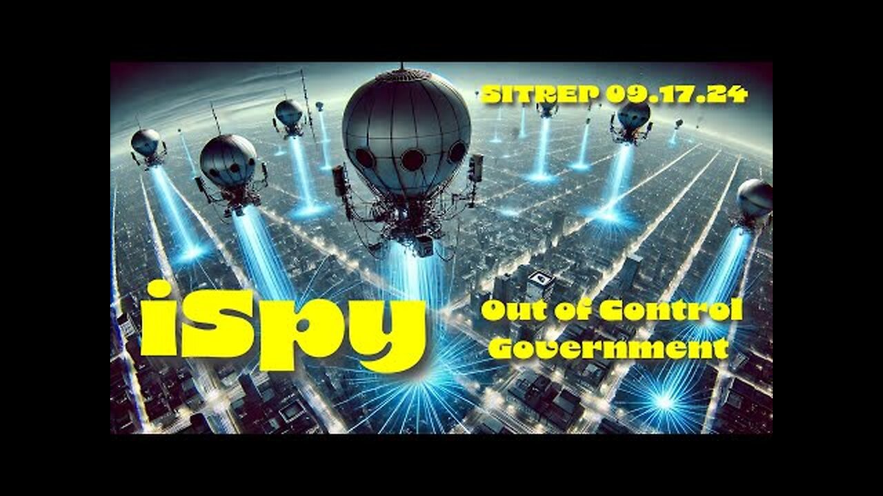 ICYMI - Monkey Werx -iSpy: Out of Control Government- SITREP 09.17.24