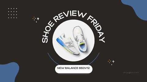 Shoe Review Friday: The New Balance 860v12