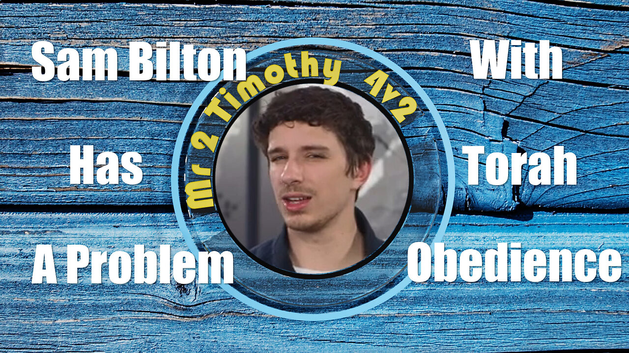 Sam Bilton Has A Problem With Torah Obedience