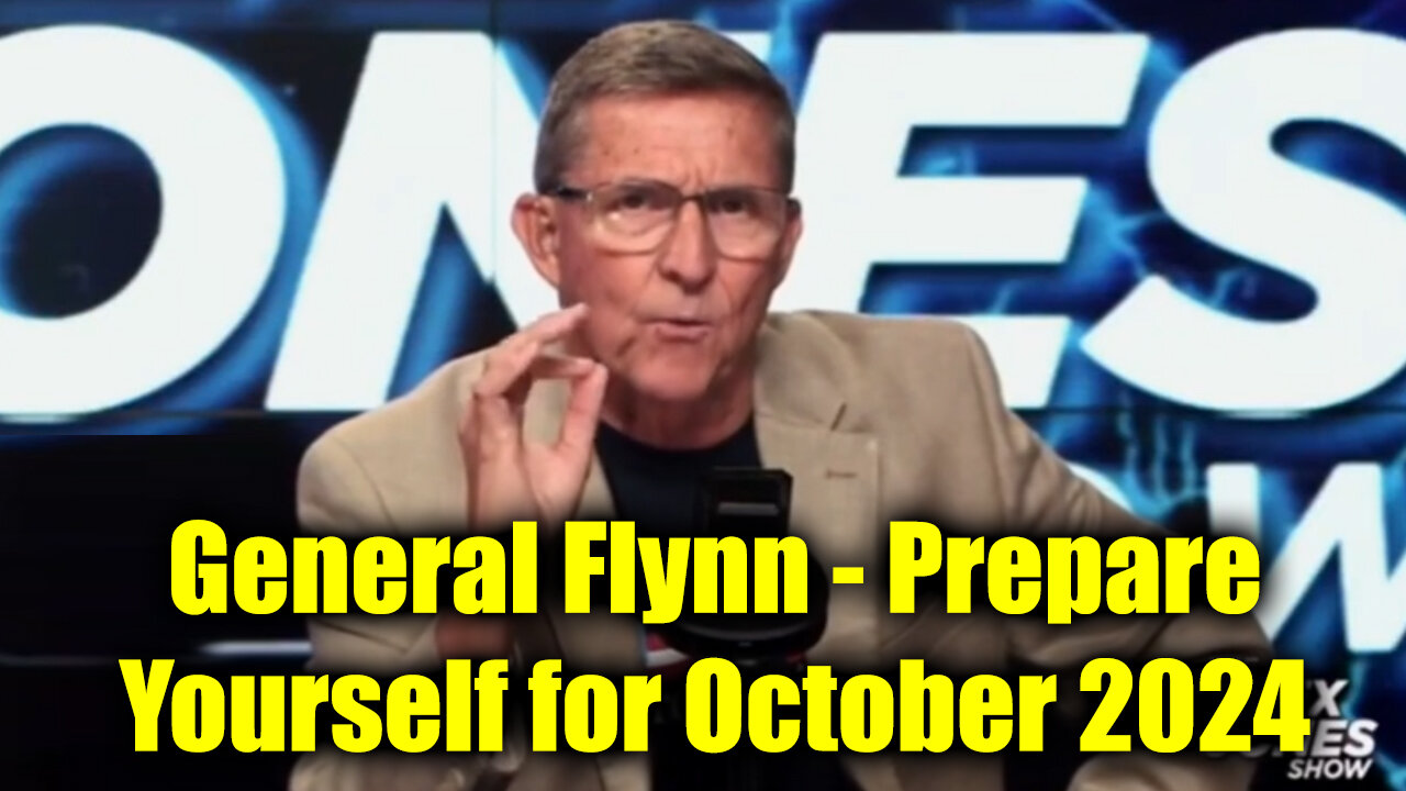 General Flynn - Prepare Yourself for October 2024