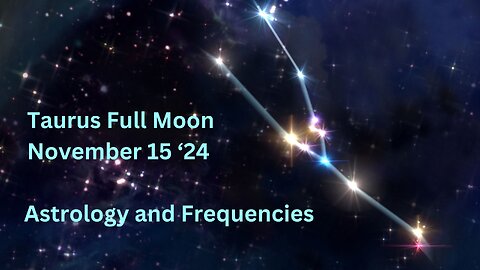 Taurus Full Moon Nov 15 ’24 Astrology and Frequencies #astrology #highvibe #frequenciesforyourlife