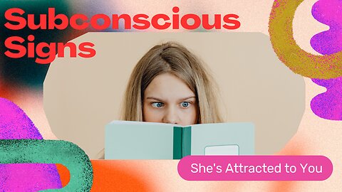 12 Subconscious Signs She's Attracted to You