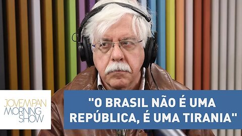 "O Brasil não é uma república, é uma tirania", afirma o professor Roberto Romano