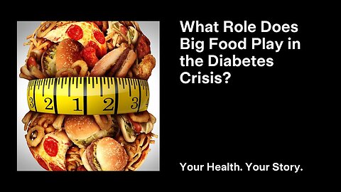 What Role Does Big Food Play in the Diabetes Crisis?