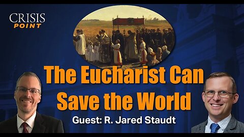 The Eucharist Can Save the World