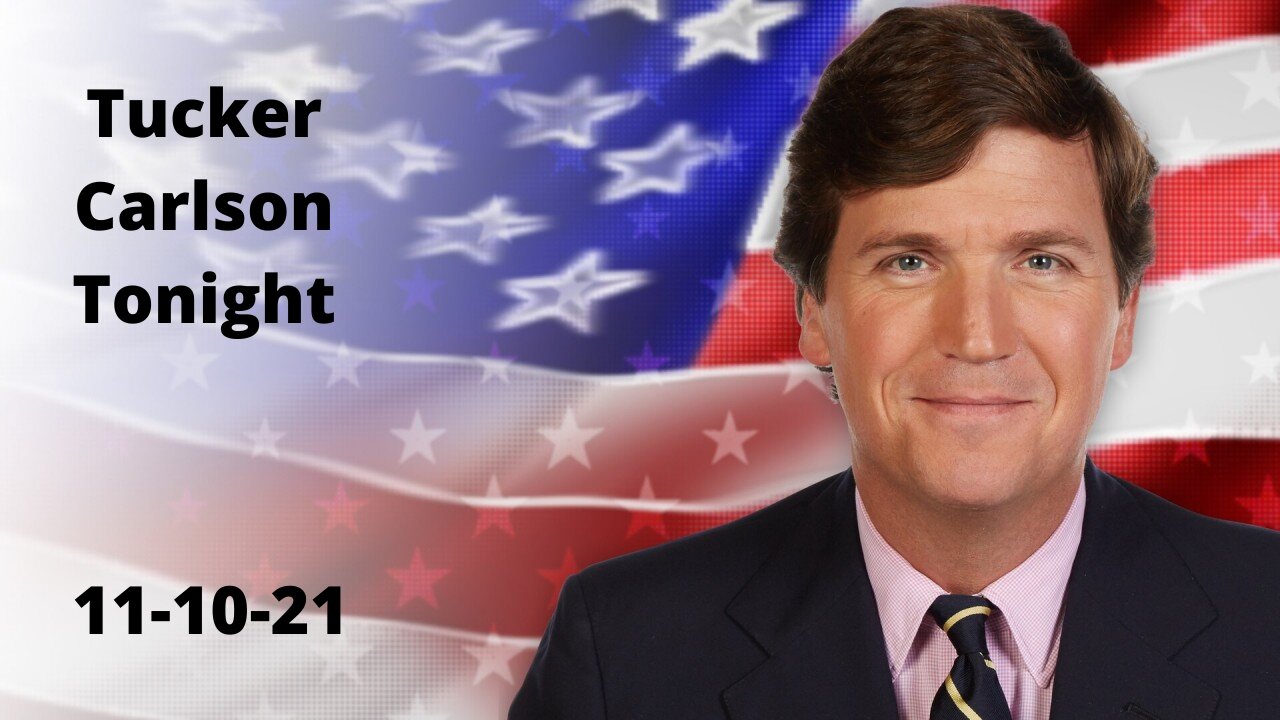 Tucker Carlson Tonight 11/10/2021 Full Show!!!