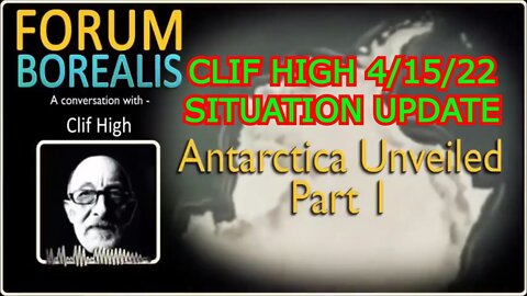 CLIF HIGH 4/15/22 - CLIF HIGH ANTARCTICA UNVEILED (PART 1/3)