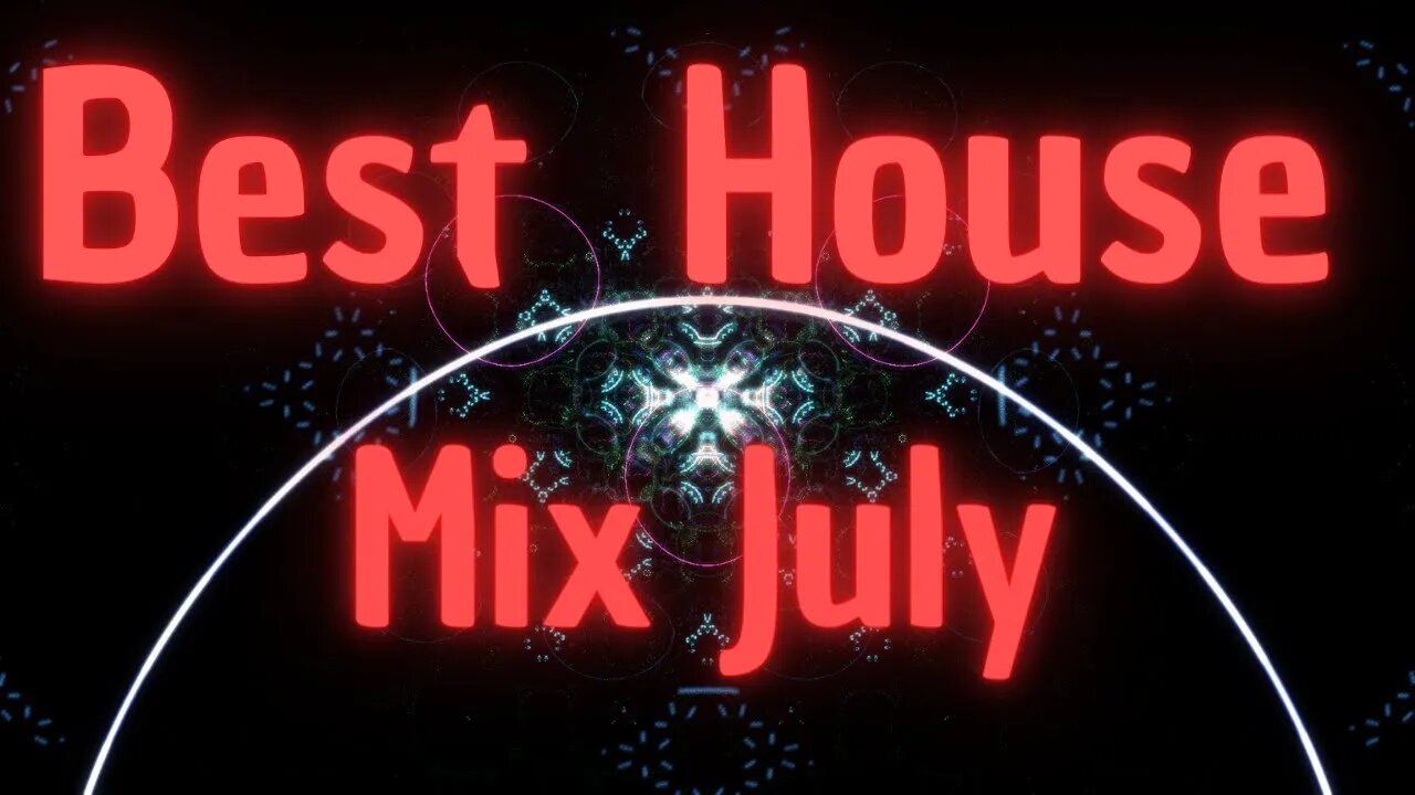 Best House mix July