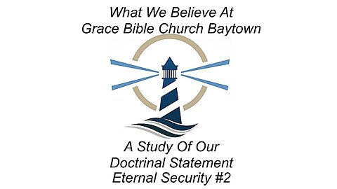 3/12/2023 - Session 2 - What We Believe - A Study of our Doctrinal Statement - Eternal Security #2