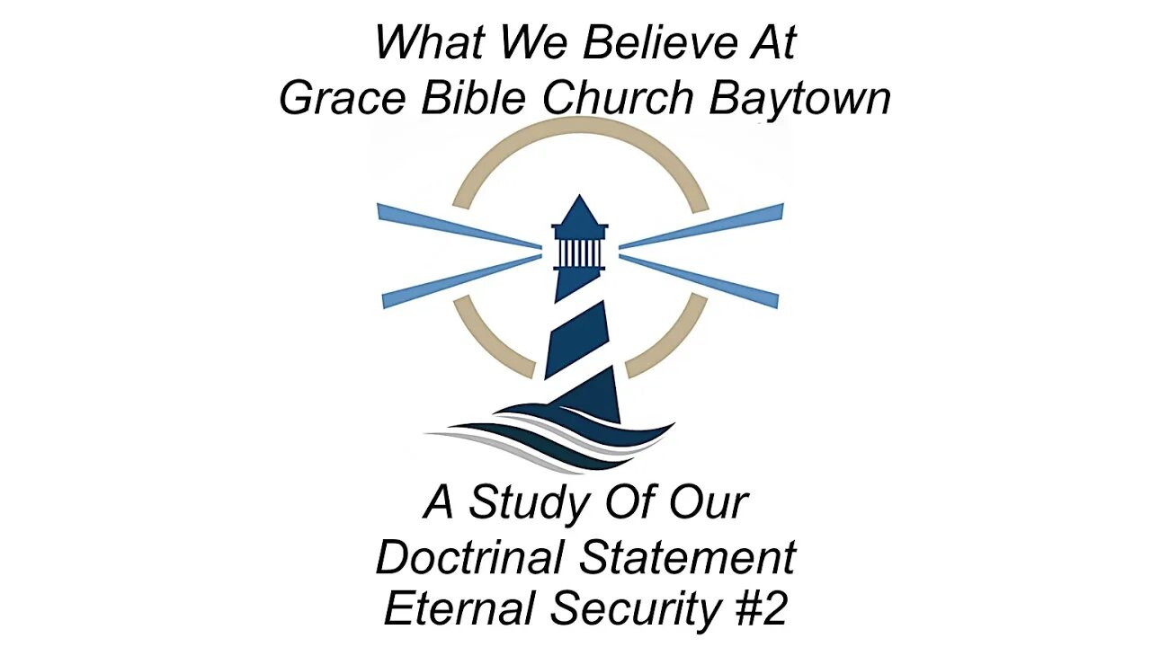 3/12/2023 - Session 2 - What We Believe - A Study of our Doctrinal Statement - Eternal Security #2