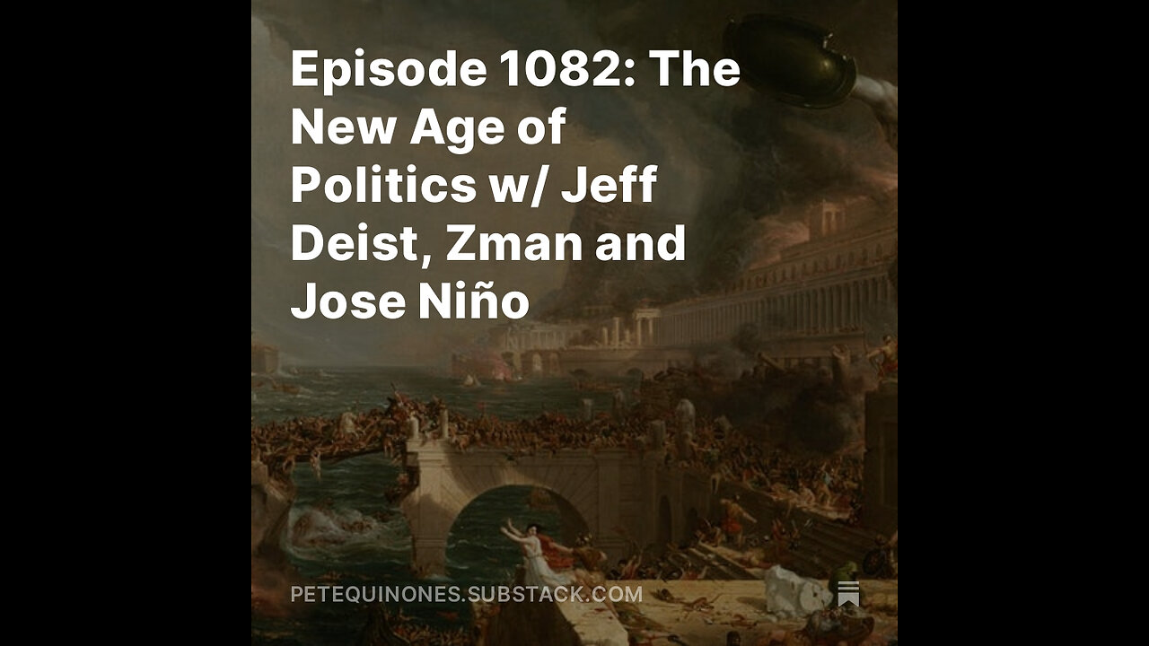 Episode 1082: The New Age of Politics w/ Jeff Deist, Zman and Jose Niño