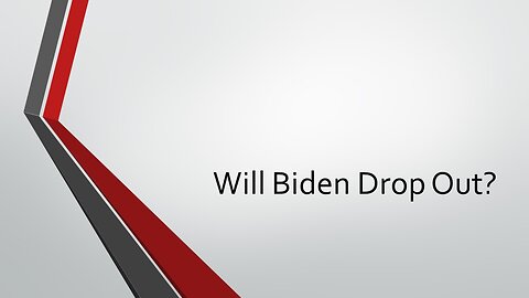 Will Biden Drop Out?