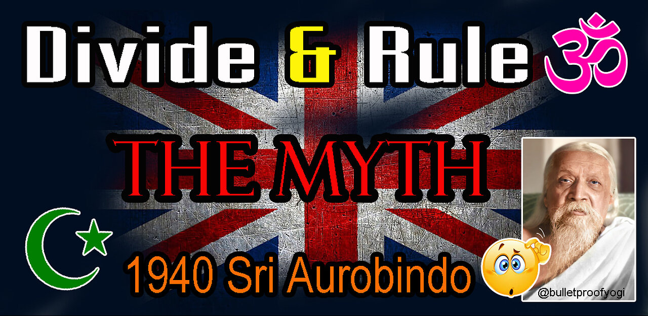 British Raj 1940: Sri Aurobindo - Hindu-Muslim Unity Myth