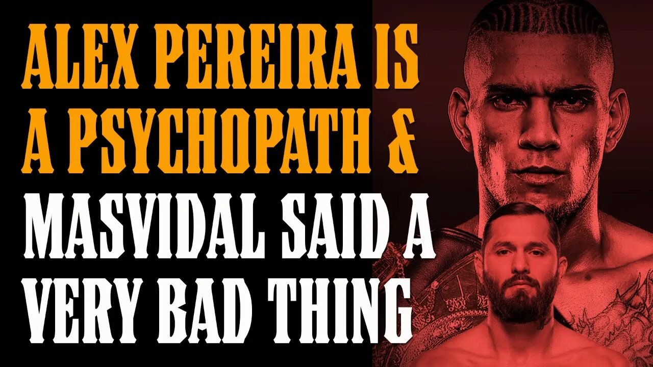 Jorge Masvidal Says the ABSOLUTE WRONG THING & Alex Pereira is a PSYCHOPATH!!