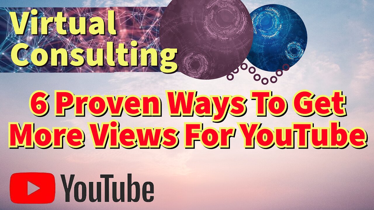 6 Proven Ways To Get More Views For YouTube