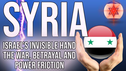 Syria: Israel's Invisible Hand