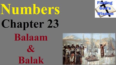 Numbers - Chapter 23 - Balaam & Balak