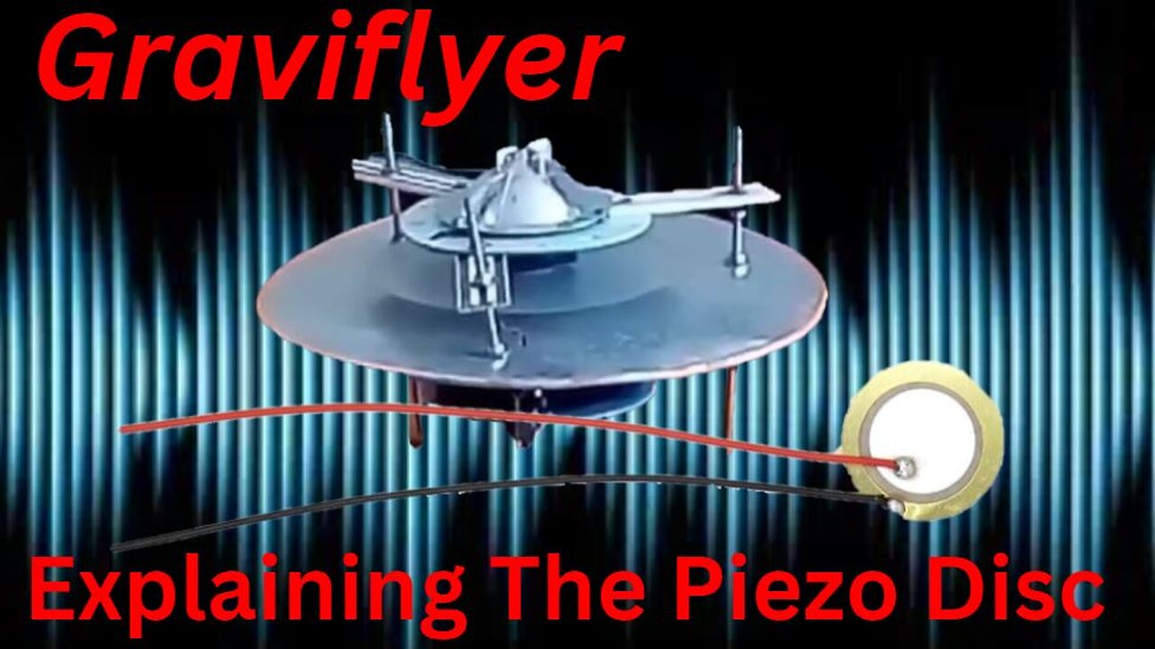 Graviflyer #34 "Explaining The Piezo Disc"