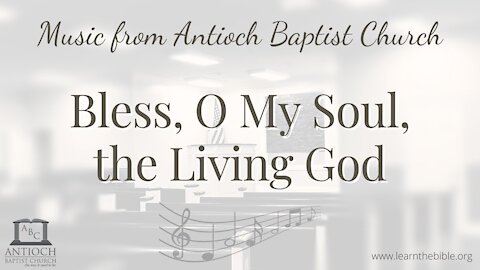 Bless, O My Soul, the Living God