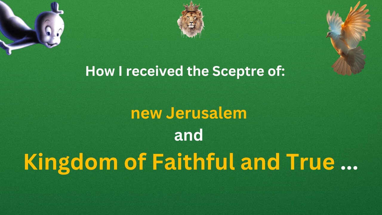 How I received the Sceptre of new Jerusalem and Kingdom of Faithful and True.