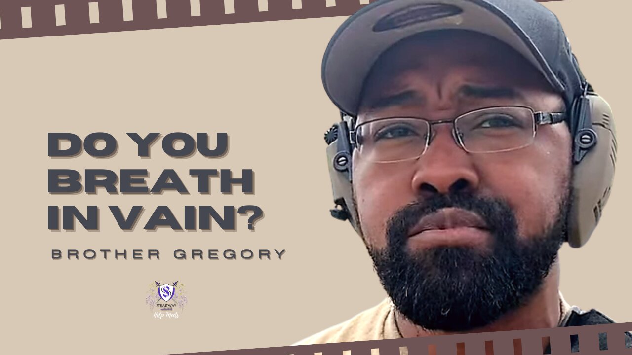 Do You Breath In Vain? || Brother Gregory