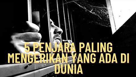 PENJARA PALING MENGERIKAN DI DUNIA