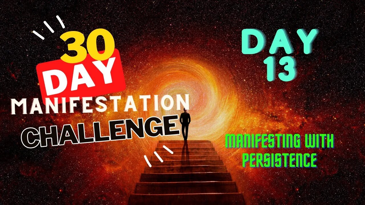 30 Day Manifestation Challenge: Day 13 - Manifesting with Persistence