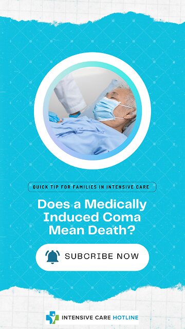 Quick Tip for Families in Intensive Care: Does a Medically Induced Coma Mean Death?