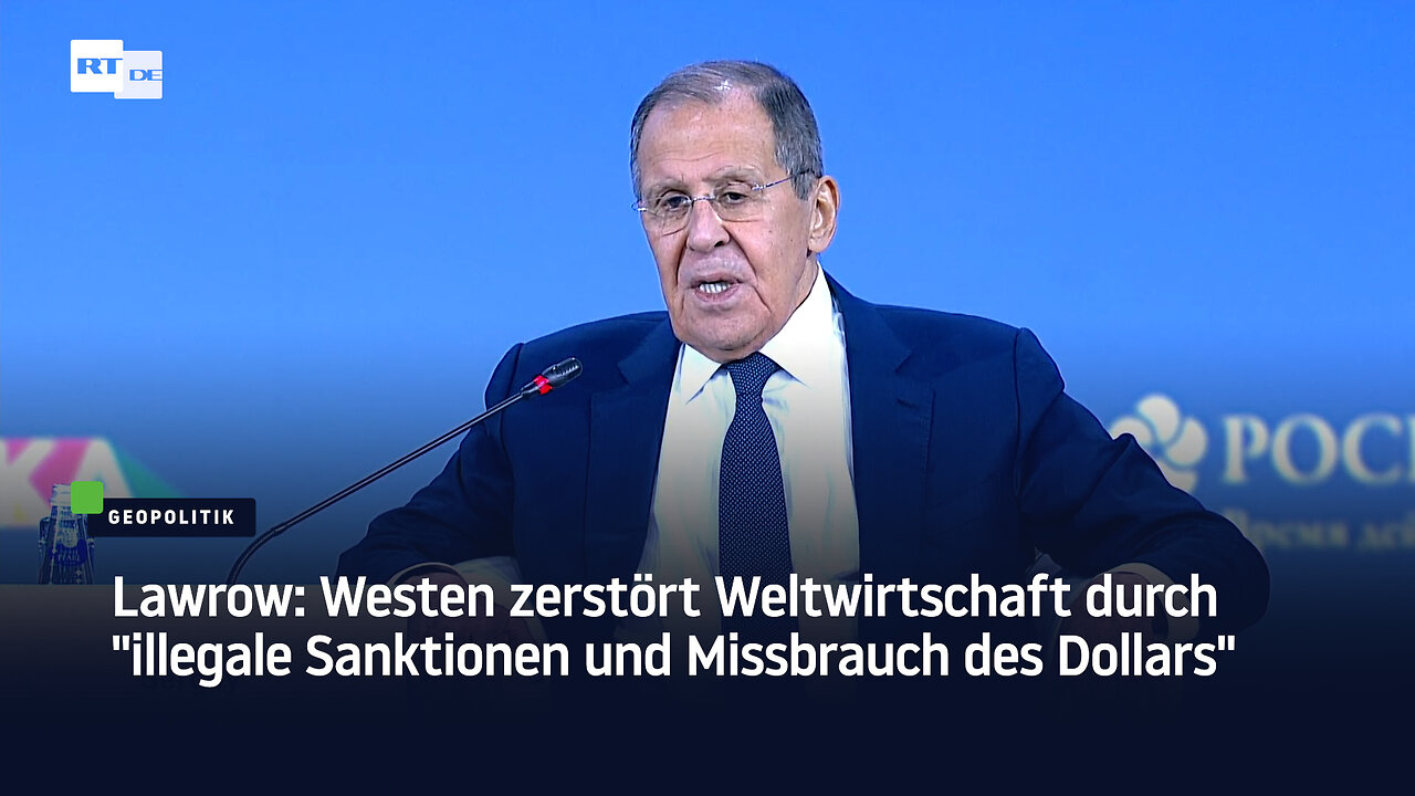 Lawrow: Westen zerstört Weltwirtschaft durch "illegale Sanktionen und Missbrauch des Dollars"