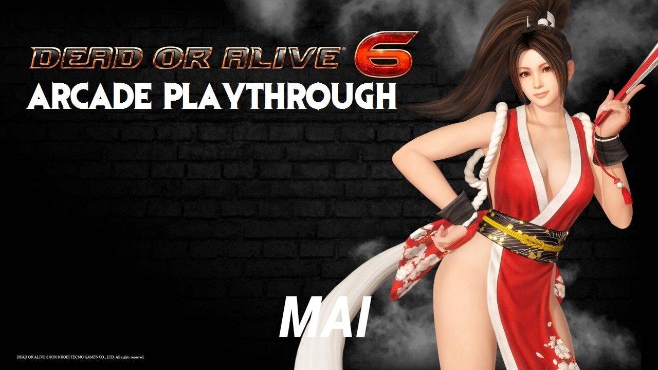 Dead or Alive 6: Mai Shiranui Arcade Playthrough