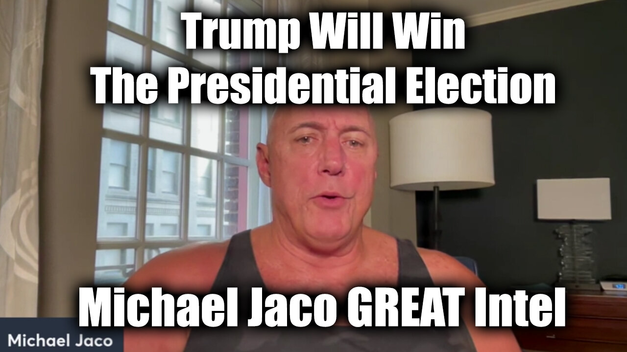 Michael Jaco GREAT Intel - Trump Will Win The Presidential Election