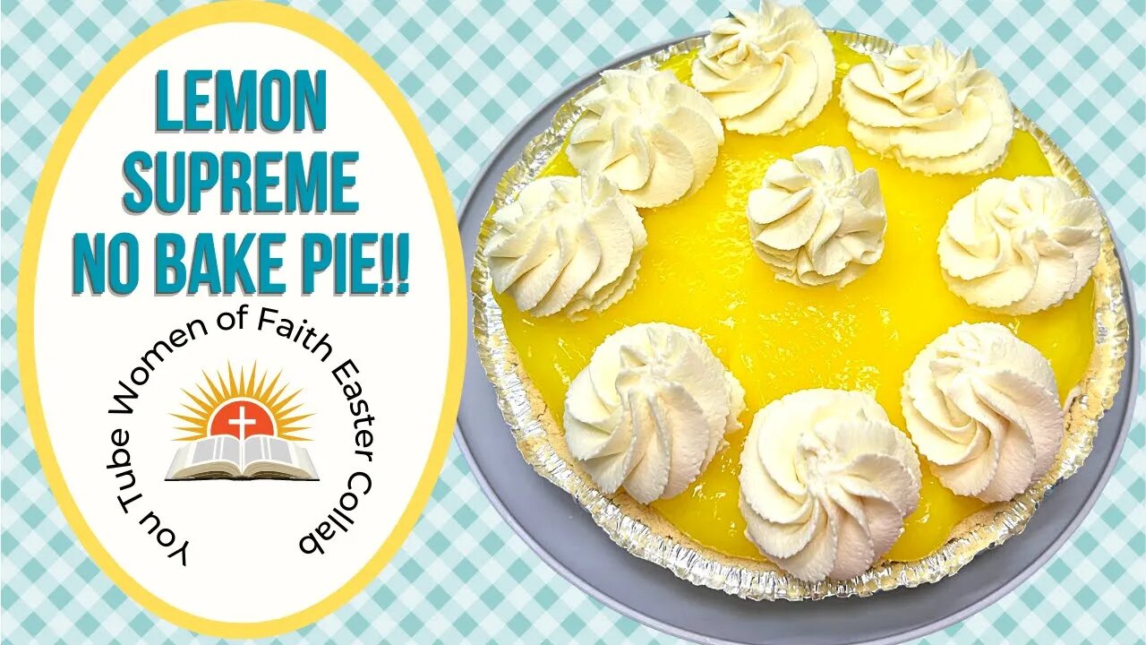 NO BAKE LEMON SUPREME PIE!! WOMEN OF FAITH EASTER COLLAB!!