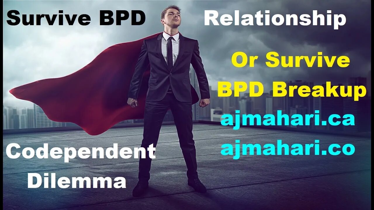 BPD Relationships Survive In Them or Survive BPD Breakup | Codependent Dilemma What You *MUST* Know