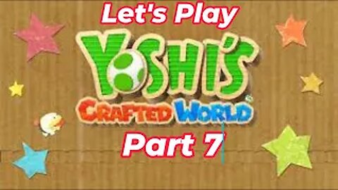 Let's Play Yoshi's crafted world Part 7 (Nintendo Switch)