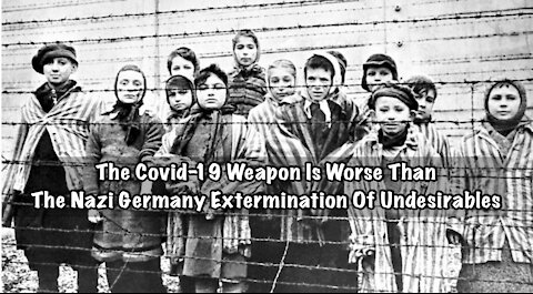 Covid-19 Is The Medical Weapon Of Mass Extermination & Destruction
