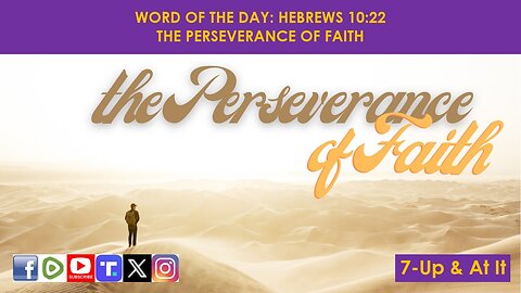 WORD OF THE DAY: HEBREWS 10:22​ - THE PERSEVERANCE OF FAITH​