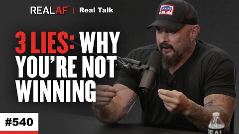 How These 3 Lies Are Sabotaging Your Chances Of Success & How To Fix Them Now - Ep 540 Real Talk