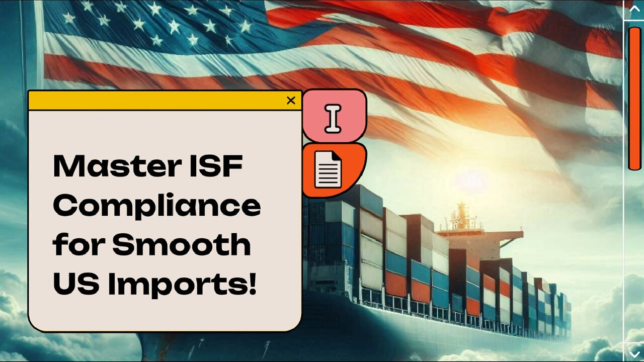 Navigating ISF Compliance: Best Practices for Successful Customs Clearance