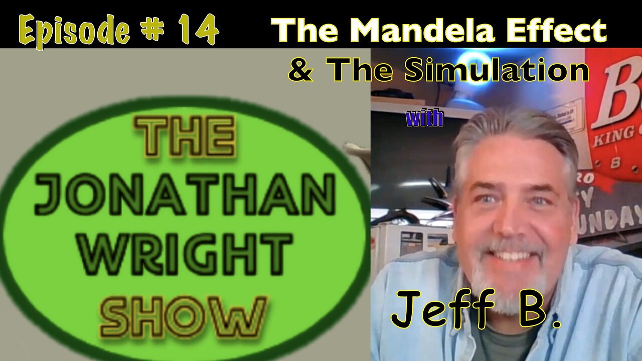 The Jonathan Wright Show - Episode #14 : The Mandela Effect & The Simulation