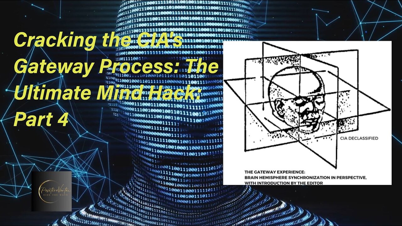 Cracking the CIA's Gateway Process: The Ultimate Mind Hack Part 4