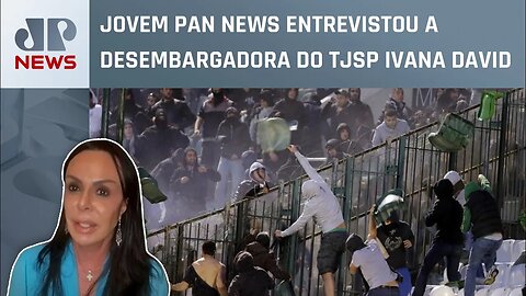 Torcidas organizadas pedem fim da violência; desembargadora Ivana David analisa