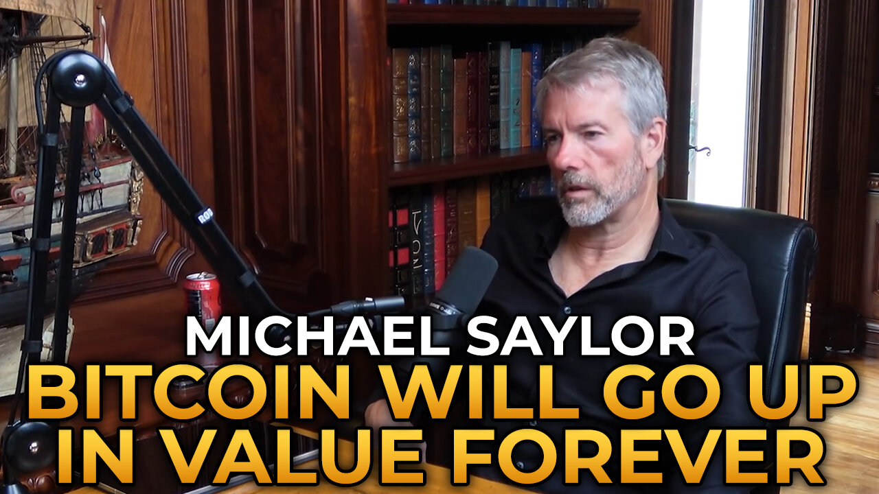 Michael Saylor - Why Bitcoin's Value Will Increase Forever