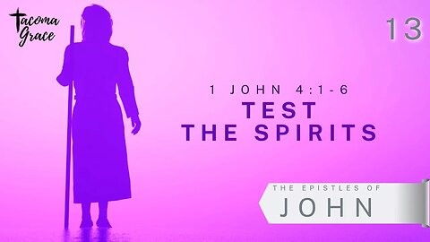 Test the Spirits | First John 4:1-6