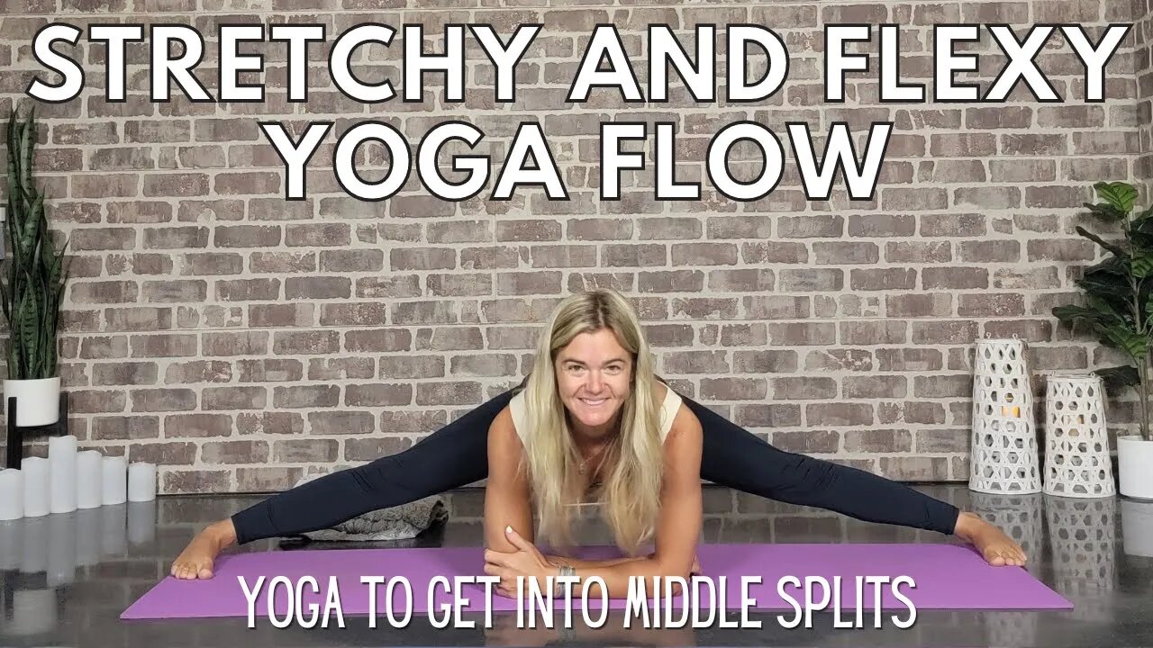 Yoga Flow for Middle Splits || Stretchy and Flexy || Yoga with Stephanie