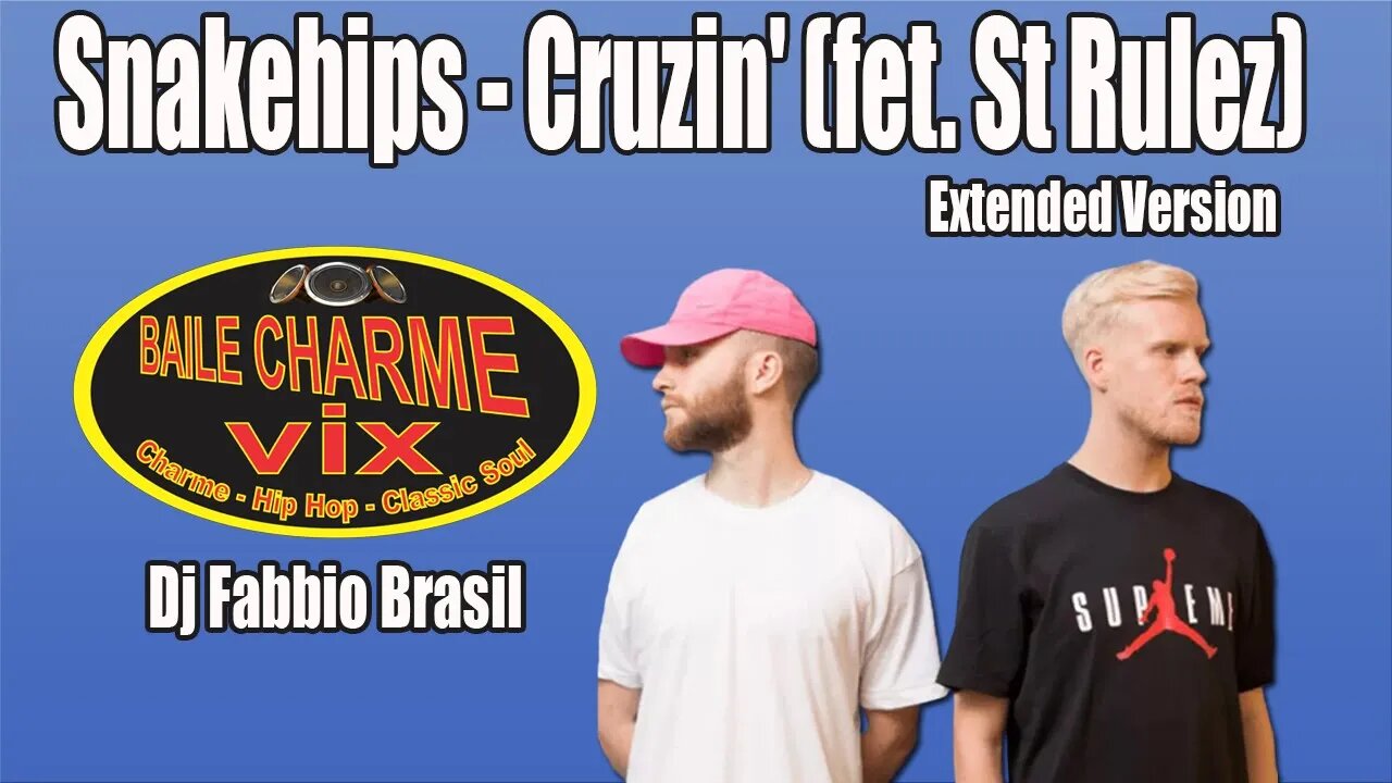 Snakehips - Cruzin Ext Version Dj Fabbio Brasil