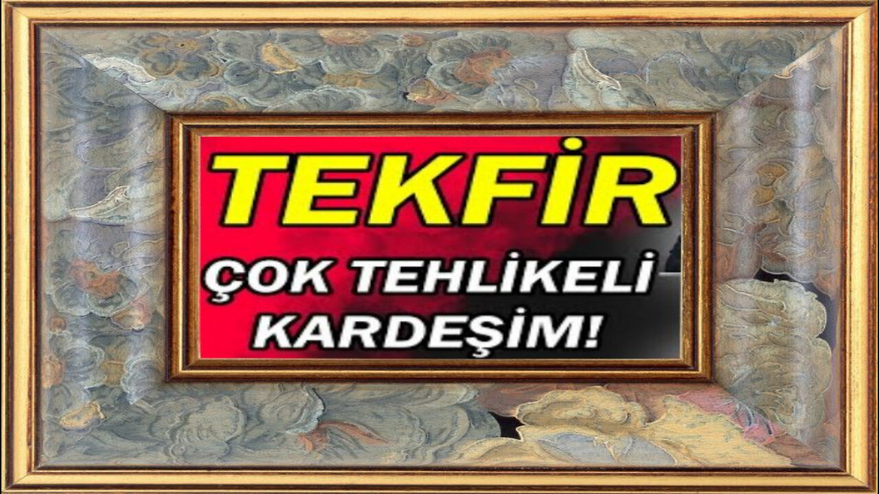 tekfiyr çok tehlikelidir diye probaganda yapan kefir aerıf özkanı tekfiyr edin tekfiyr çok güzeldir