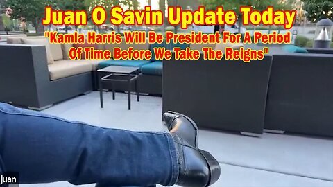 Juan O Savin Update- 'Kamla Harris Will Be President For A Period Of Time Before We Take The Reigns'