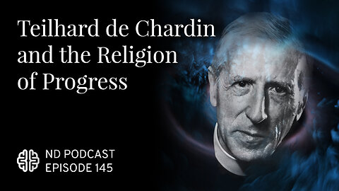 Teilhard de Chardin and the Religion of Progress